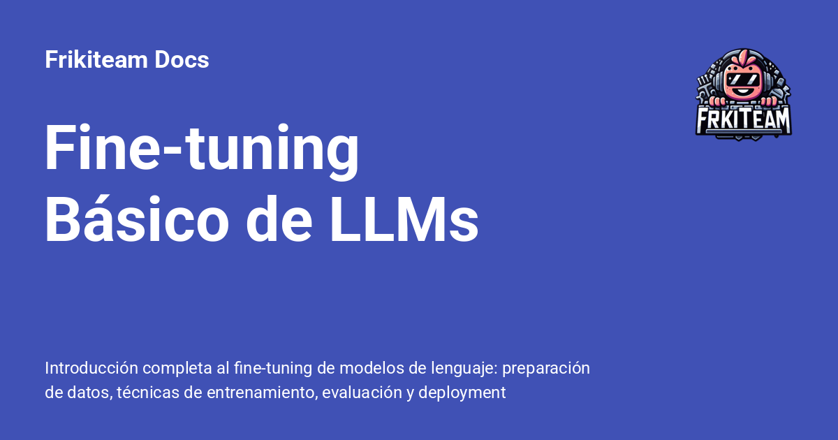 Fine-tuning Básico de LLMs - Frikiteam Docs