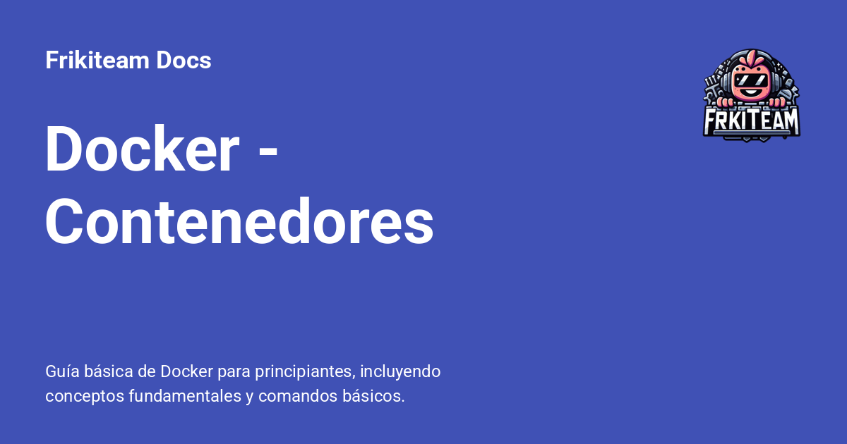 Docker - Contenedores - Frikiteam Docs