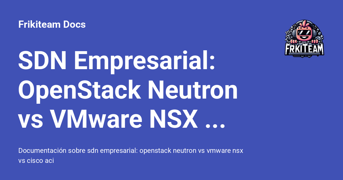 Sdn Oenstack Example SDN Empresarial: OpenStack Neutron vs VMware NSX vs Cisco ACI ...