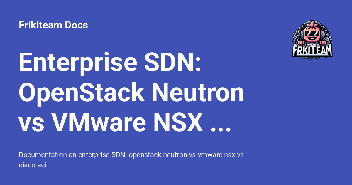 SDN Empresarial (OpenStack vs VMware vs Cisco) - Frikiteam Docs