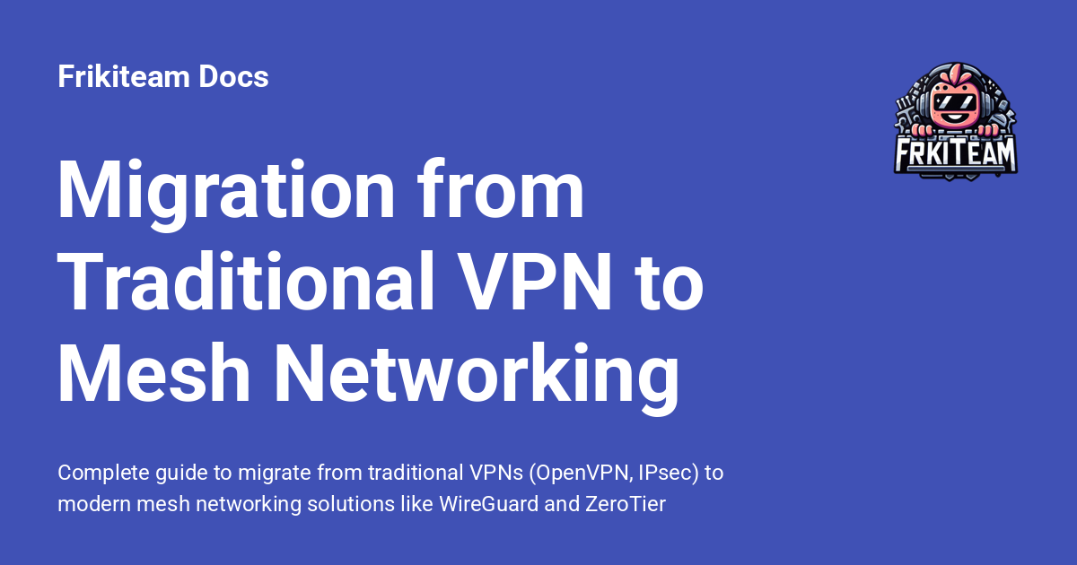 Mesh Vpn Migration from Traditional VPN to Mesh Networking - Frikiteam Docs