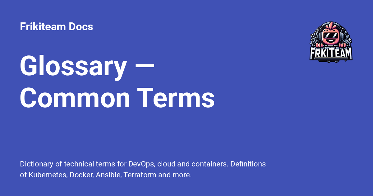 Glossary — Common Terms - Frikiteam Docs