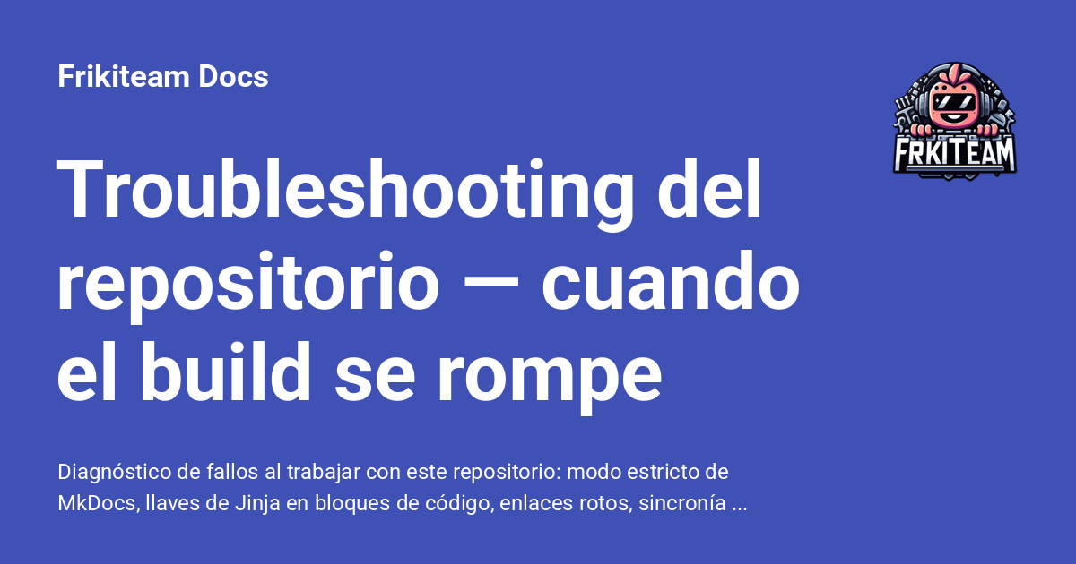 Troubleshooting — Errores Comunes y Soluciones - Frikiteam Docs
